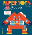 Paper Toys - Robots : 12 Robots in Paper to Build - Book