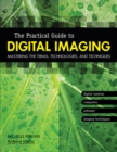 The Practical Guide to Digital Imaging : Mastering the Terms, Technologies, and Techniques - eBook