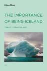 The Importance of Being Iceland : Travel Essays in Art - Book