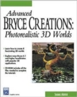 Advanced Bryce Creations : Photorealistic 3D Worlds - Book