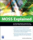 Moss Explained : An Information Workers Deepdive into Microsoft Office Sharepoint Server 2007 - Book