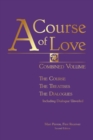 A Course of Love - Second Edition : Combined Volume: the Course, the Treatises, the Dialogue Including Dialogue Unveiled - Book