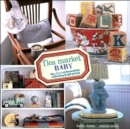 Flea Market Baby : The ABC's of Decorating, Collecting and Gift Giving - Book