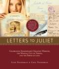 Letters to Juliet : Celebrating Shakespeare's Greatest Heroine, the Magical City of Verona, and the Power of Love - Book
