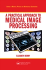 A Practical Approach to Medical Image Processing - eBook