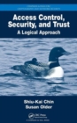 Access Control, Security, and Trust : A Logical Approach - Book