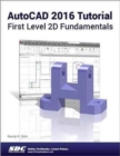 AutoCAD 2016 Tutorial First Level 2D Fundamentals - Book