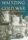 Waltzing into the Cold War : The Struggle for Occupied Austria - Book