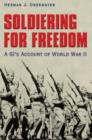 Soldiering for Freedom : A GI's Account of World War II - Book