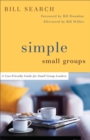Simple Small Groups : A User-Friendly Guide for Small Group Leaders - eBook