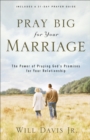 Pray Big for Your Marriage : The Power of Praying God's Promises for Your Relationship - eBook