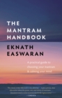 The Mantram Handbook : A Practical Guide to Choosing Your Mantram and Calming Your Mind - Book