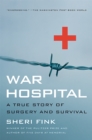 War Hospital : A True Story Of Surgery And Survival - Book