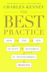The Best Practice : How the New Quality Movement is Transforming Medicine - Book