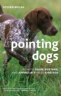 Pointing Dogs : How to Train, Nurture, and Appreciate Your Bird Dog - Book