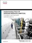 Implementing Cisco IP Switched Networks SWITCH Foundation Learning Guide/Cisco Learning Lab Bundle - Book