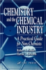 Chemistry and the Chemical Industry : A Practical Guide for Non-Chemists - Book