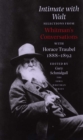 Intimate With Walt : Whitmans Conversataions With Horace Traubel - eBook