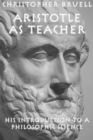 Aristotle as Teacher - His Introduction to a Philosophic Science - Book