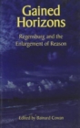 Gained Horizons – Regensburg and the Enlargement of Reason - Book