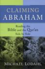 Claiming Abraham – Reading the Bible and the Qur`an Side by Side - Book