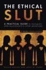 The Ethical Slut : A Practical Guide to Polyamory, Open Relationships, and Other Adventures - Book