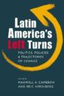 Latin America's Left Turns : Politics, Policies, and Trajectories of Change - Book