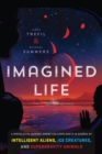 Imagined Life : A Speculative Scientific Journey Among the Exoplanets in Search of Intelligent Aliens, Ice Creatures, and Supergravity Animals - Book