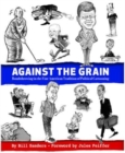 Against the Grain : Bombthrowing in the Fine American Tradition of Political Cartooning - Book