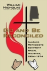Go and Be Reconciled : Alabama Methodists Confront Racial Injustice, 1954-1974 - Book
