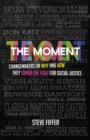 The Moment : Changemakers on Why and How They Joined the Fight for Social Justice - eBook