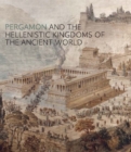 Pergamon and the Hellenistic Kingdoms of the Ancient World - Book
