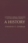 Catholic Moral Theology in the United States : A History - eBook