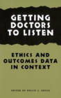 Getting Doctors to Listen : Ethics and Outcomes Data in Context - eBook