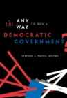 Is This Any Way to Run a Democratic Government? - eBook
