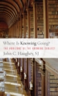 Where Is Knowing Going? : The Horizons of the Knowing Subject - eBook
