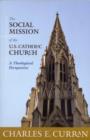 The Social Mission of the U.S. Catholic Church : A Theological Perspective - Book