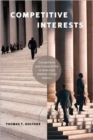 Competitive Interests : Competition and Compromise in American Interest Group Politics - Book