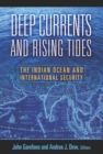 Deep Currents and Rising Tides : The Indian Ocean and International Security - eBook