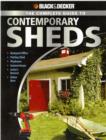 The Complete Guide to Contemporary Sheds (Black & Decker) : Complete Plans for 12 Sheds, Including Garden Outbuilding, Storage Lean-to, Playhouse, Woodland Cottage, Hobby Studio, Lawn Tractor Barn - Book