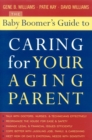 The Baby Boomer's Guide to Caring for Your Aging Parent - Book