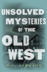 Unsolved Mysteries of the Old West - eBook
