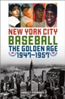 New York City Baseball : The Golden Age, 1947-1957 - eBook