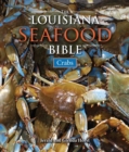 Louisiana Seafood Bible, The : Crabs - Book