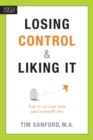Losing Control & Liking It : How to Set Your Teen (and Yourself) Free - Book