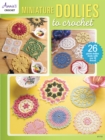 Miniature Doilies to Crochet : 26 Petite Doilies Made with Size 10 Thread - Book