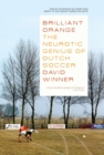 Brilliant Orange : The Neurotic Genius of Dutch Soccer - eBook