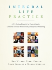 Integral Life Practice : A 21st-Century Blueprint for Physical Health, Emotional Balance, Mental Clarity, and Spiritual Awakening - Book