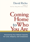 Coming Home to Who You Are : Discovering Your Natural Capacity for Love, Integrity, and Compassion - Book