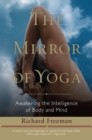 The Mirror of Yoga : Awakening the Intelligence of Body and Mind - Book